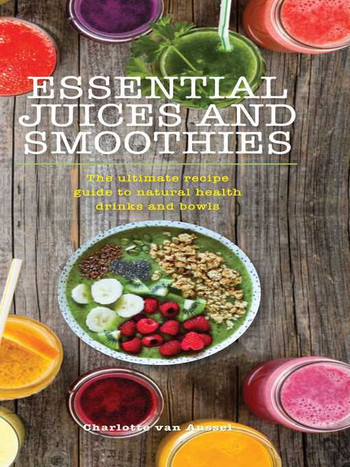 Title details for Essential Juices and Smoothies by Charlotte van Aussel - Wait list